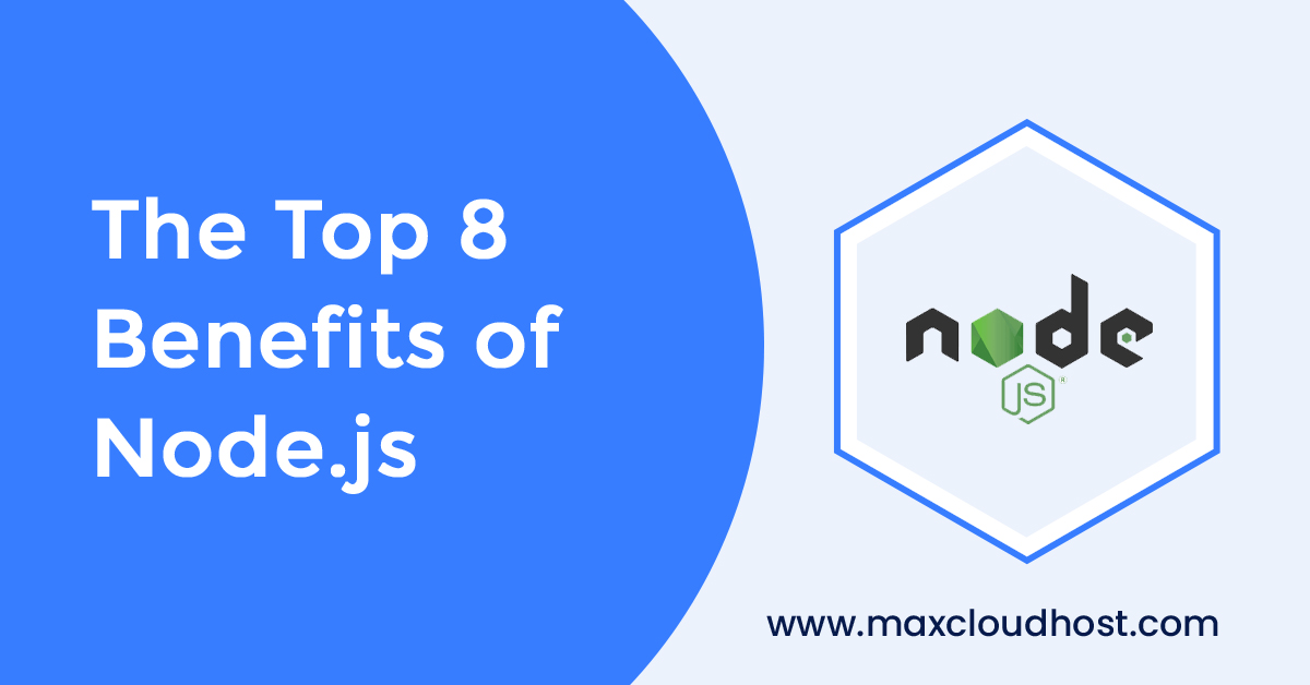 The Top Benefits of Node Js in 2025