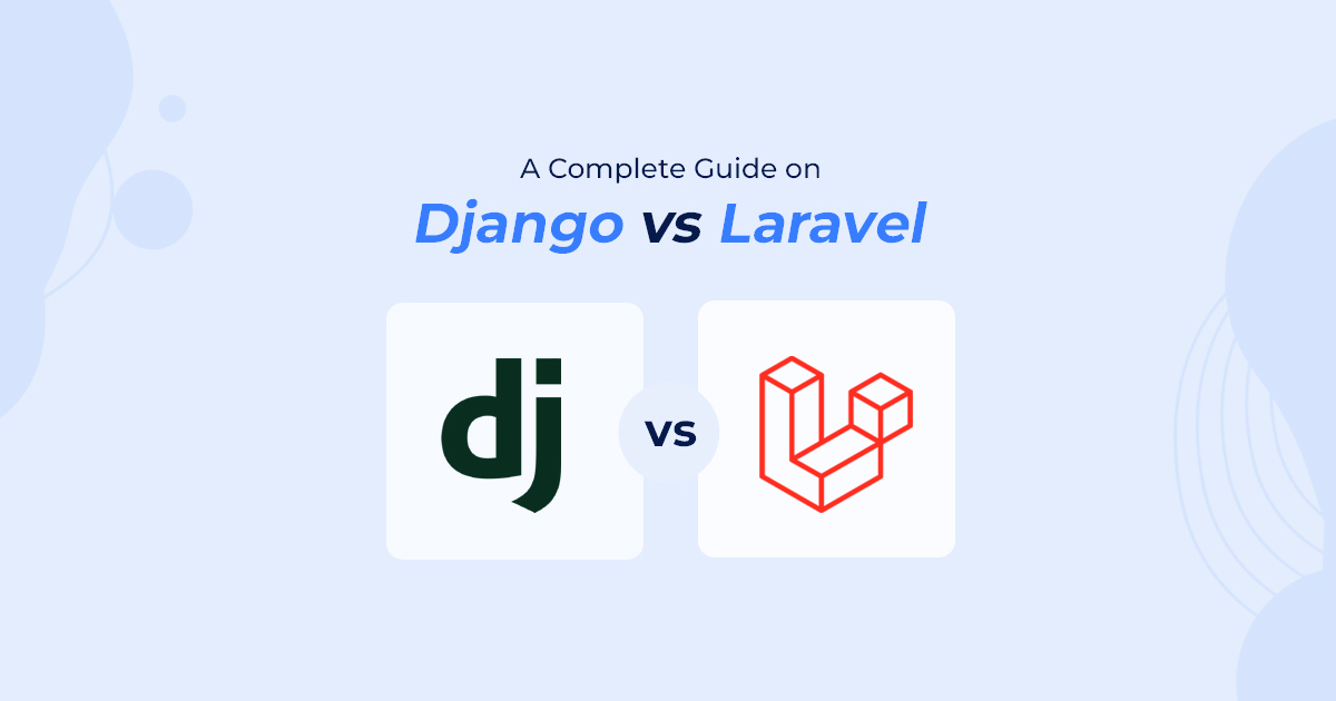 A Complete Guide on Django vs Laravel 