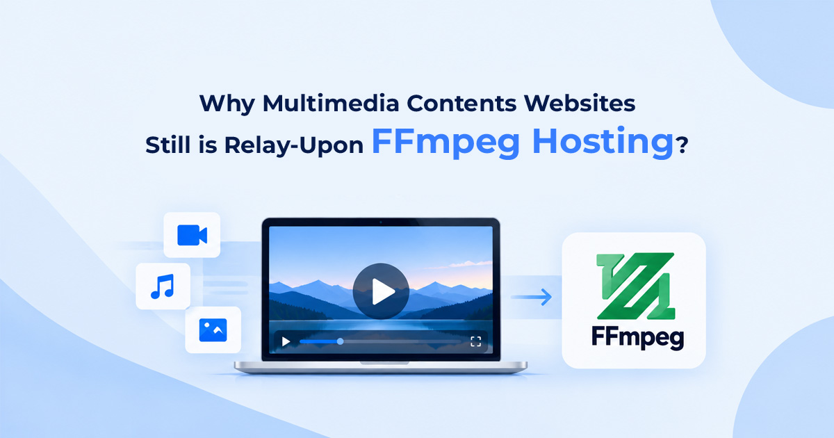 Why Multimedia Contents Websites Still is Relay-Upon FFmpeg Hosting?