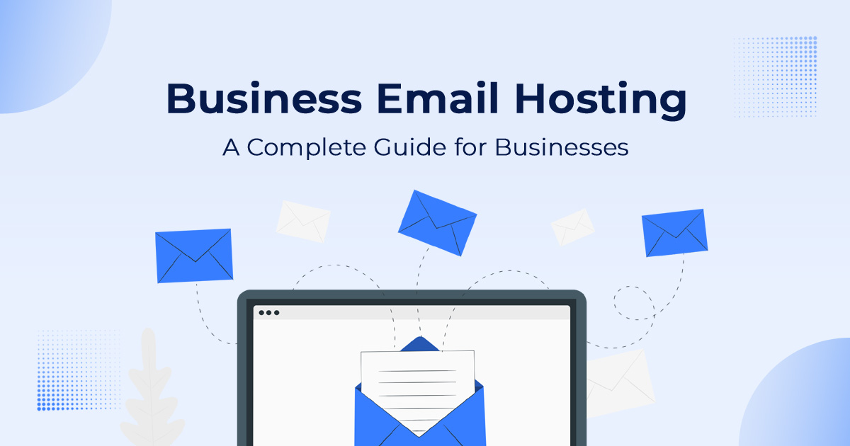 Business Email Hosting: A Complete Guide for Businesses